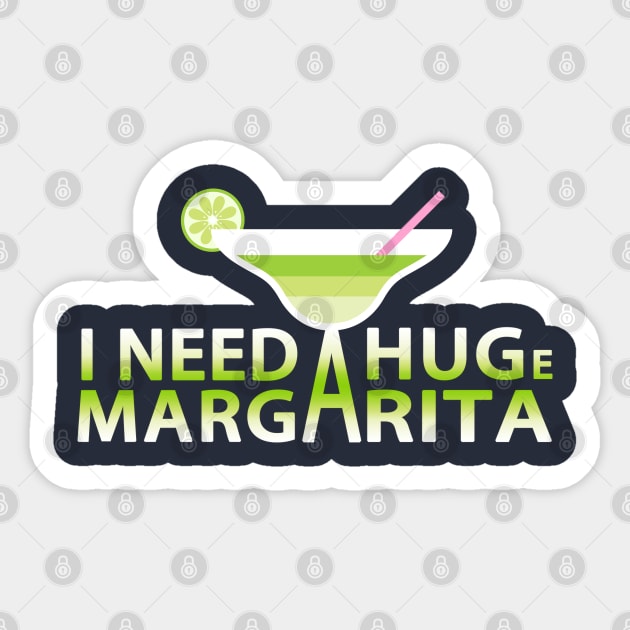 I Need A Huge Margarita Sticker by remixer2020